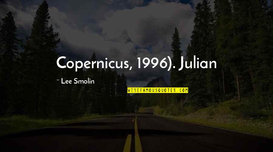 1996 Quotes By Lee Smolin: Copernicus, 1996). Julian