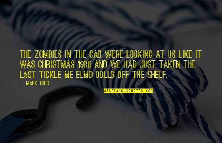 1996 Quotes By Mark Tufo: The zombies in the cab were looking at