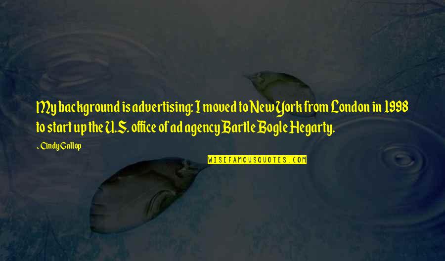 1998 S Quotes By Cindy Gallop: My background is advertising: I moved to New