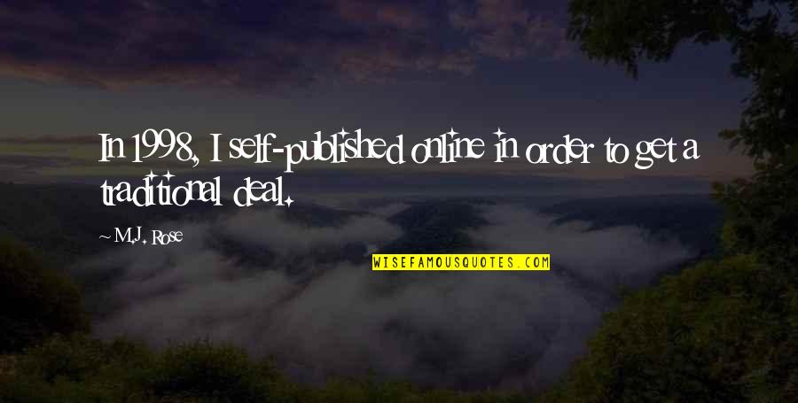 1998 S Quotes By M.J. Rose: In 1998, I self-published online in order to