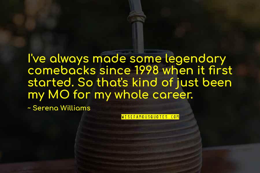 1998 S Quotes By Serena Williams: I've always made some legendary comebacks since 1998