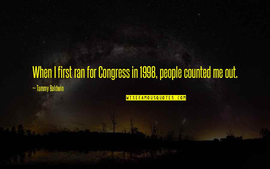 1998 S Quotes By Tammy Baldwin: When I first ran for Congress in 1998,