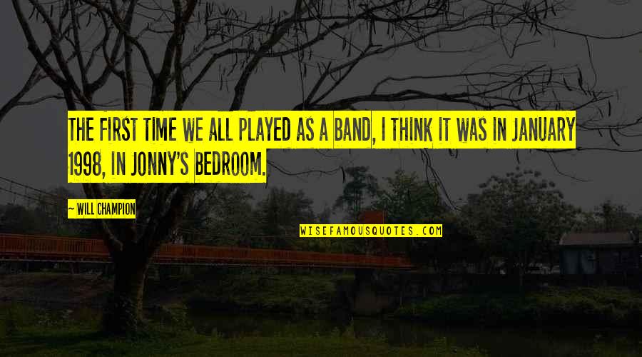 1998 S Quotes By Will Champion: The first time we all played as a