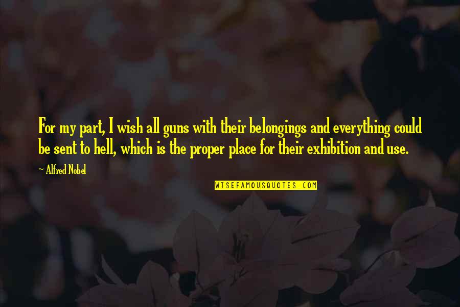 19in Chrome Quotes By Alfred Nobel: For my part, I wish all guns with 19in Chrome Quotes By Alfred Nobel: For my part, I wish all guns with