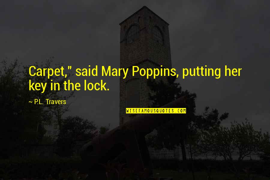 19th Amendment Women's Suffrage Quotes By P.L. Travers: Carpet," said Mary Poppins, putting her key in 19th Amendment Women's Suffrage Quotes By P.L. Travers: Carpet," said Mary Poppins, putting her key in