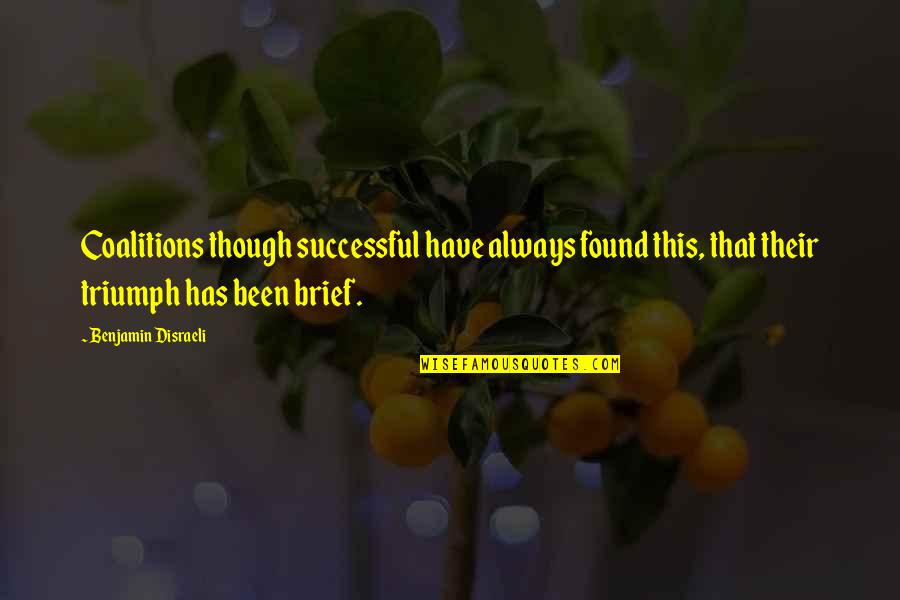 19th Anniversary Quotes By Benjamin Disraeli: Coalitions though successful have always found this, that