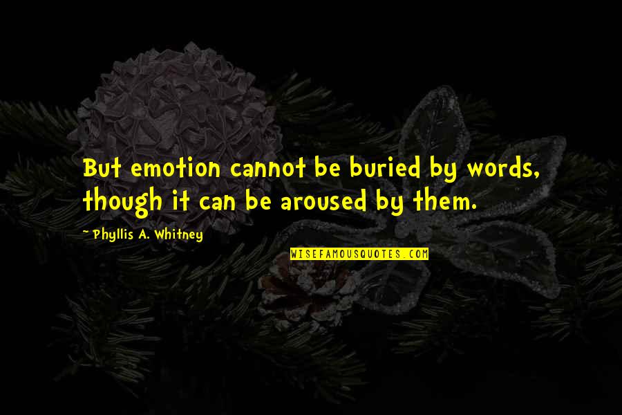 19th Birthdays Quotes By Phyllis A. Whitney: But emotion cannot be buried by words, though