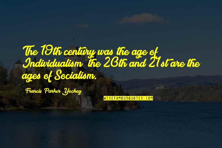 19th C Quotes By Francis Parker Yockey: The 19th century was the age of Individualism;