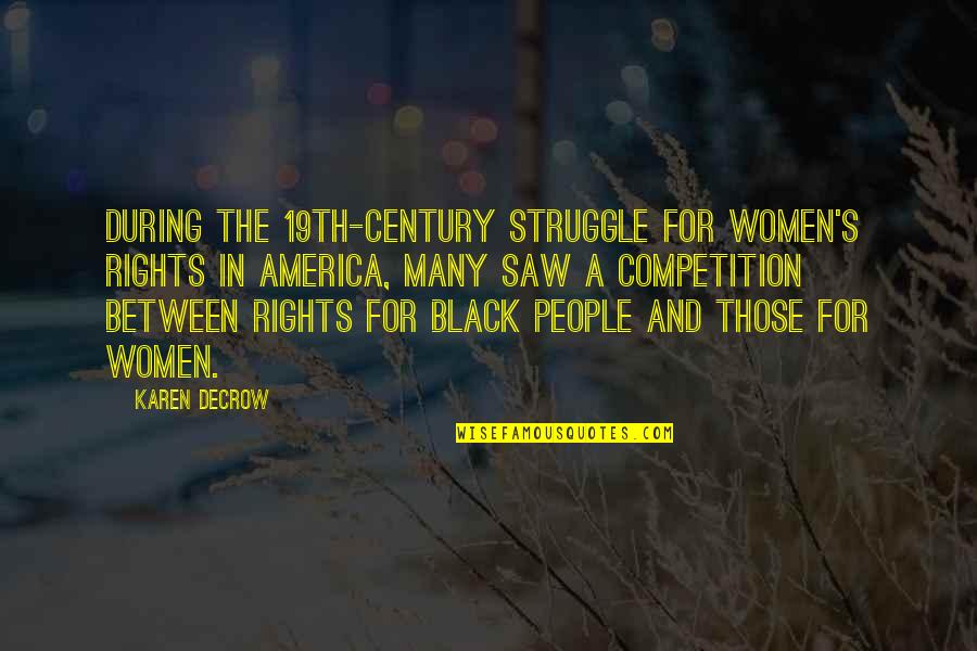 19th Century America Quotes By Karen DeCrow: During the 19th-century struggle for women's rights in
