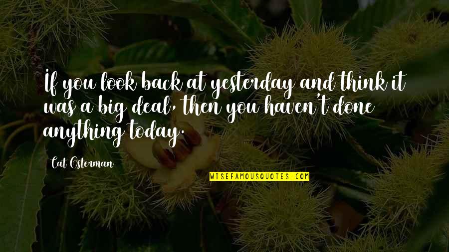 19th Century Slam Quotes By Cat Osterman: If you look back at yesterday and think 19th Century Slam Quotes By Cat Osterman: If you look back at yesterday and think