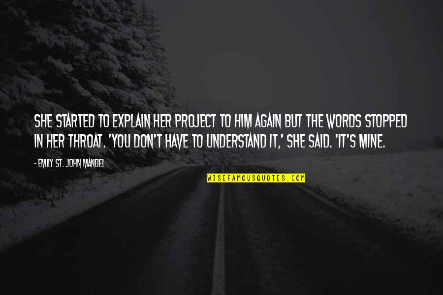 19th Century Slam Quotes By Emily St. John Mandel: She started to explain her project to him 19th Century Slam Quotes By Emily St. John Mandel: She started to explain her project to him