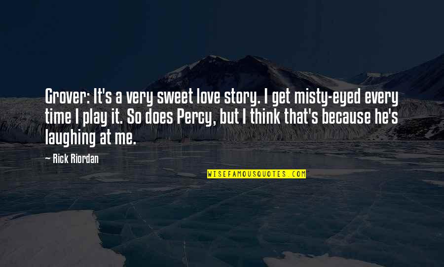 19th Century Slam Quotes By Rick Riordan: Grover: It's a very sweet love story. I 19th Century Slam Quotes By Rick Riordan: Grover: It's a very sweet love story. I