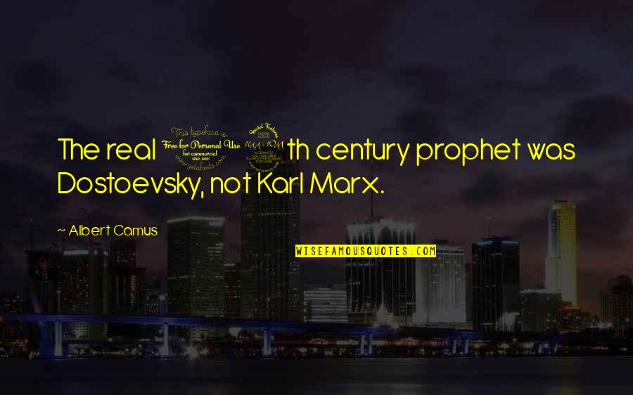 19th Quotes By Albert Camus: The real 19th century prophet was Dostoevsky, not