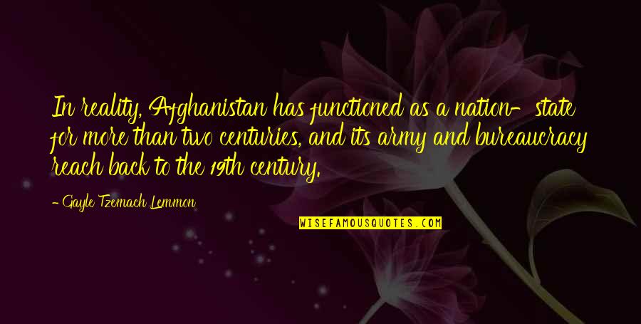 19th Quotes By Gayle Tzemach Lemmon: In reality, Afghanistan has functioned as a nation-state