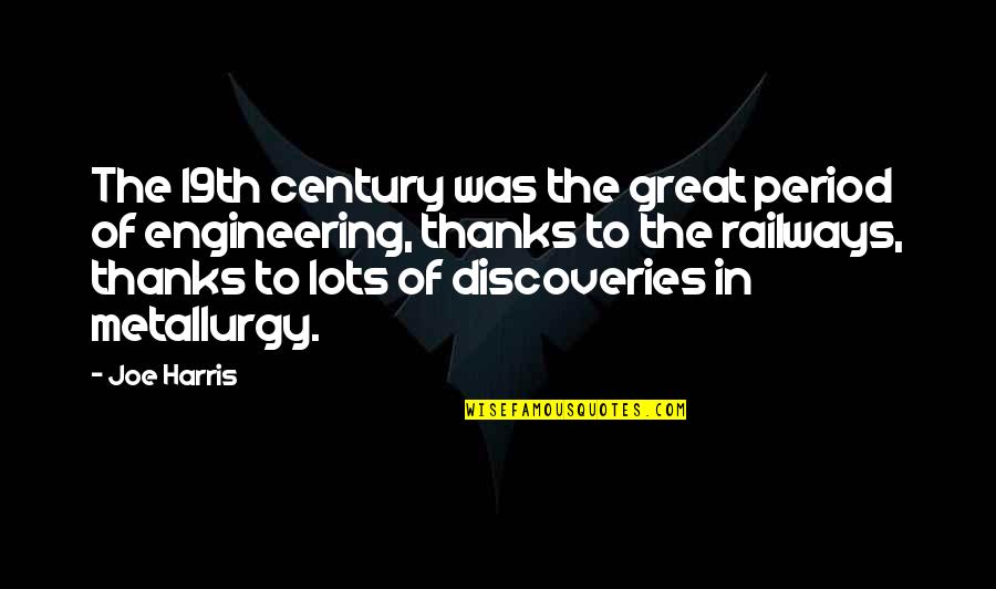 19th Quotes By Joe Harris: The 19th century was the great period of