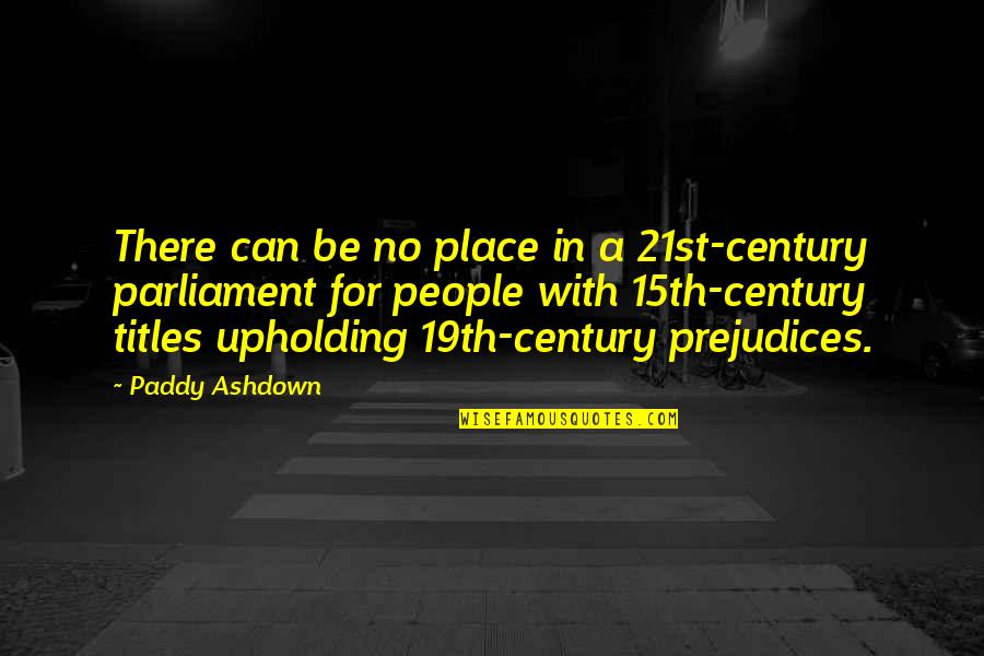 19th Quotes By Paddy Ashdown: There can be no place in a 21st-century