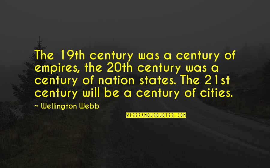 19th Quotes By Wellington Webb: The 19th century was a century of empires,