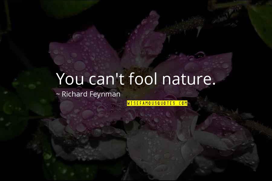 1am Military Quotes By Richard Feynman: You can't fool nature. 1am Military Quotes By Richard Feynman: You can't fool nature.