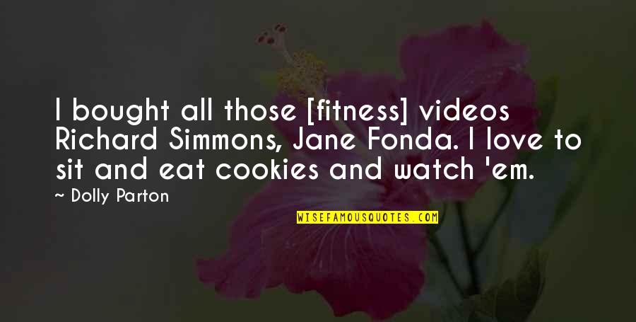 1am Short Quotes By Dolly Parton: I bought all those [fitness] videos Richard Simmons,