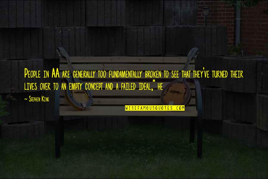 1godonlyone Quotes By Stephen King: People in AA are generally too fundamentally broken 1godonlyone Quotes By Stephen King: People in AA are generally too fundamentally broken
