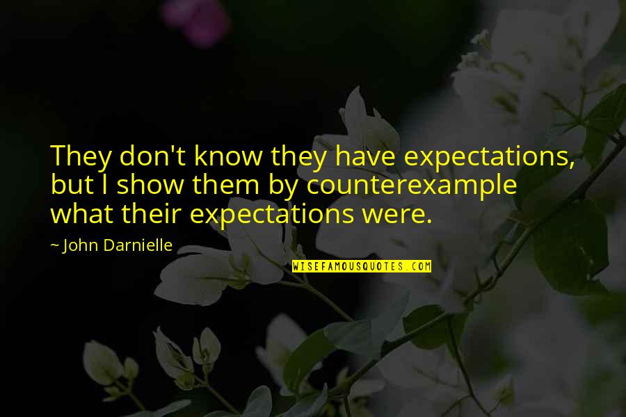 1lbs Quotes By John Darnielle: They don't know they have expectations, but I