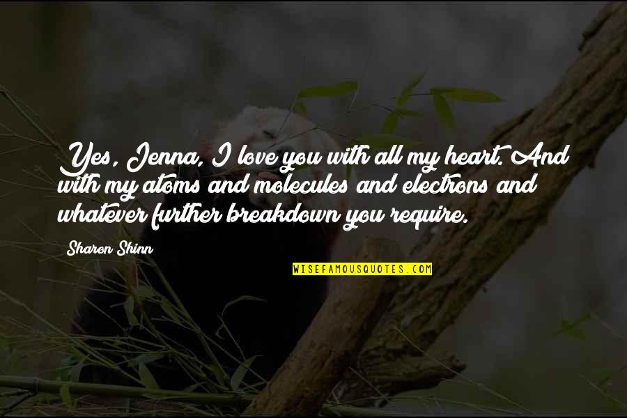 1le For Sale Quotes By Sharon Shinn: Yes, Jenna, I love you with all my 1le For Sale Quotes By Sharon Shinn: Yes, Jenna, I love you with all my