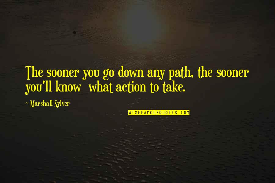 1mm Chain Quotes By Marshall Sylver: The sooner you go down any path, the