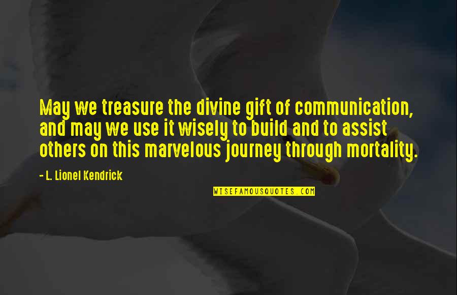 1ns Quotes By L. Lionel Kendrick: May we treasure the divine gift of communication,