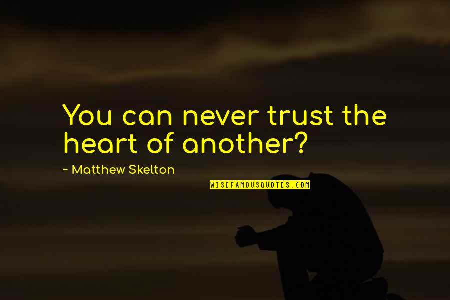 1q84 Aomame Quotes By Matthew Skelton: You can never trust the heart of another?