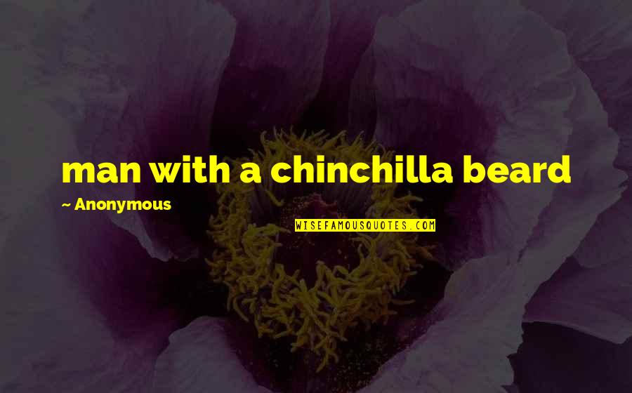 1q84 Murakami Quotes By Anonymous: man with a chinchilla beard