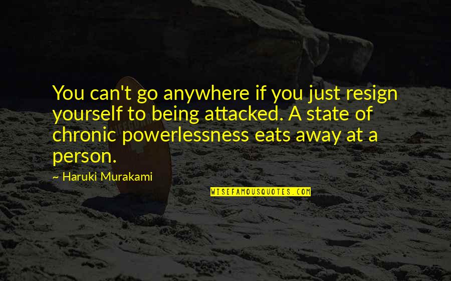 1q84 Murakami Quotes By Haruki Murakami: You can't go anywhere if you just resign