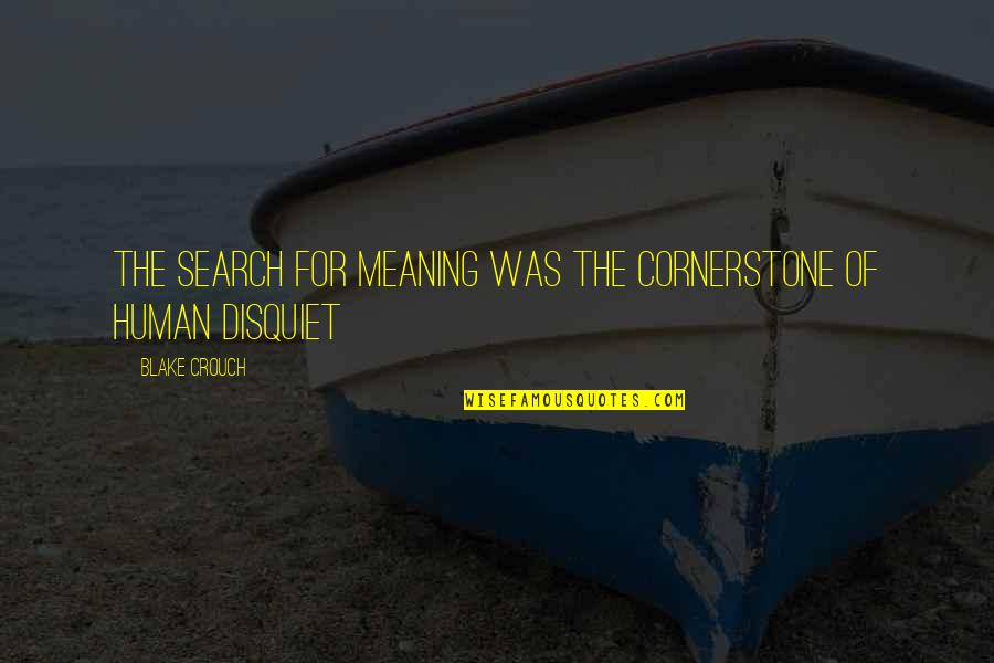 1st Anniversary Of Death Quotes By Blake Crouch: The search for meaning was the cornerstone of