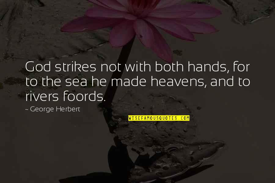 1st Anniversary Of Marriage Quotes By George Herbert: God strikes not with both hands, for to 1st Anniversary Of Marriage Quotes By George Herbert: God strikes not with both hands, for to