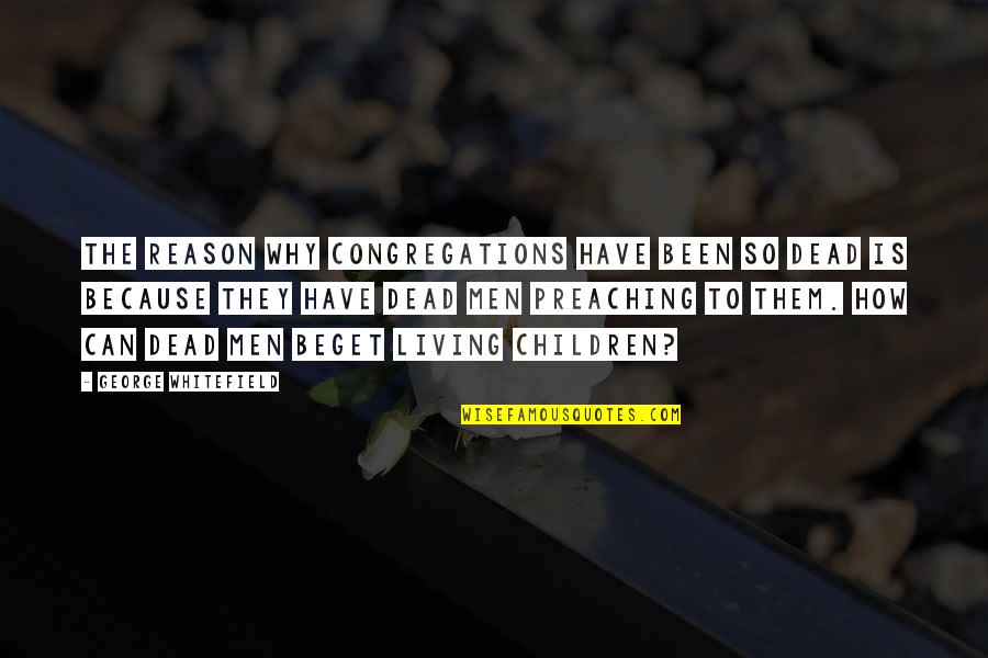 1st Anniversary Of Relationship For Girlfriend Quotes By George Whitefield: The reason why congregations have been so dead 1st Anniversary Of Relationship For Girlfriend Quotes By George Whitefield: The reason why congregations have been so dead