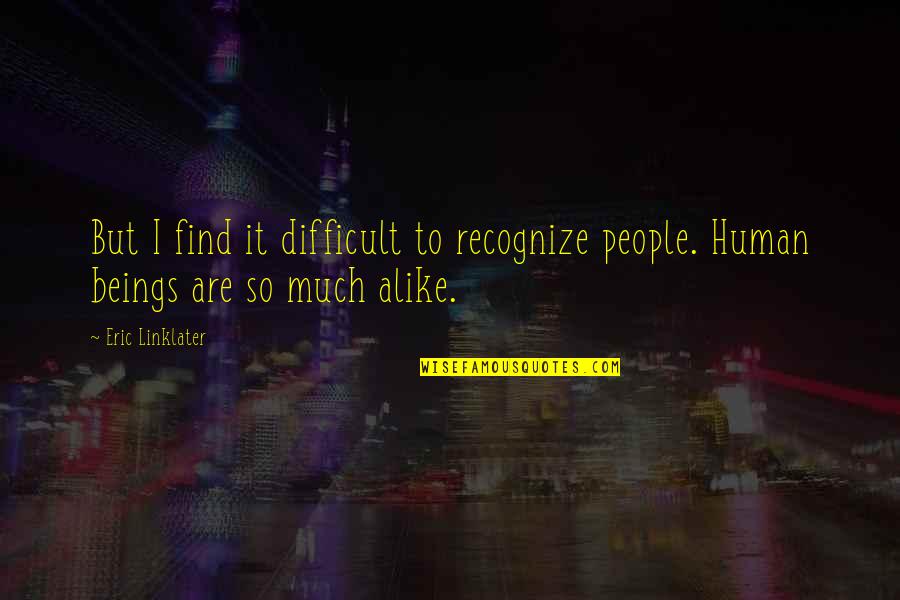 1st Anniversary Of Relationship Quotes By Eric Linklater: But I find it difficult to recognize people.