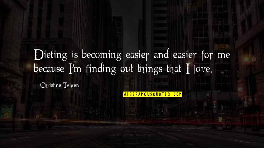 1st Birthday Countdown Quotes By Christine Teigen: Dieting is becoming easier and easier for me 1st Birthday Countdown Quotes By Christine Teigen: Dieting is becoming easier and easier for me