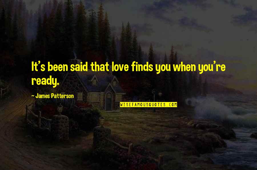 1st Birthday Party Quotes By James Patterson: It's been said that love finds you when