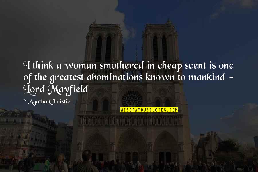 1st Day Of December Quotes By Agatha Christie: I think a woman smothered in cheap scent