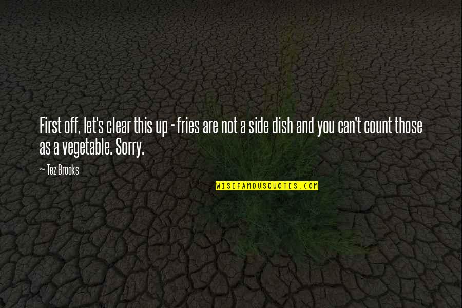 1st Day Of December Quotes By Tez Brooks: First off, let's clear this up - fries