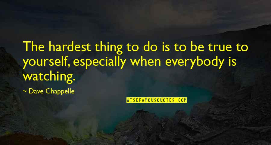 1st Day Of October Quotes By Dave Chappelle: The hardest thing to do is to be