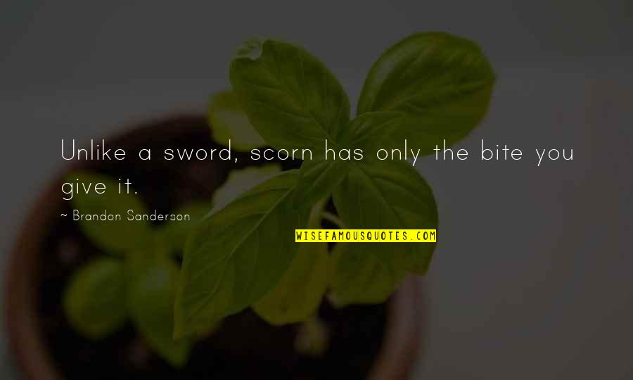 1st December Quotes By Brandon Sanderson: Unlike a sword, scorn has only the bite