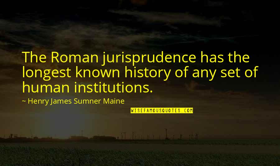 1st Grandchild Quotes By Henry James Sumner Maine: The Roman jurisprudence has the longest known history