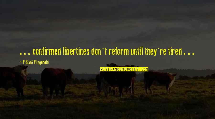 1st January 2015 Quotes By F Scott Fitzgerald: . . . confirmed libertines don't reform until 1st January 2015 Quotes By F Scott Fitzgerald: . . . confirmed libertines don't reform until
