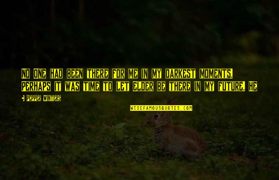 1st Meet Quotes By Pepper Winters: No One had been there for me in