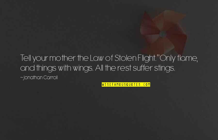 1st Monthsary Tagalog Quotes By Jonathan Carroll: Tell your mother the Law of Stolen Flight.''Only