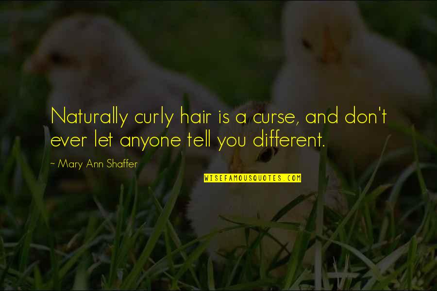 1st Monthsary Tagalog Quotes By Mary Ann Shaffer: Naturally curly hair is a curse, and don't