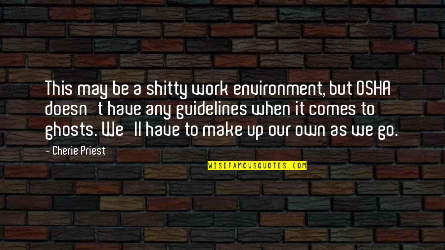 1st Mothers Day Quotes By Cherie Priest: This may be a shitty work environment, but 1st Mothers Day Quotes By Cherie Priest: This may be a shitty work environment, but