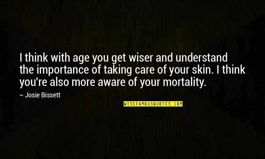1st Mothers Day Quotes By Josie Bissett: I think with age you get wiser and 1st Mothers Day Quotes By Josie Bissett: I think with age you get wiser and