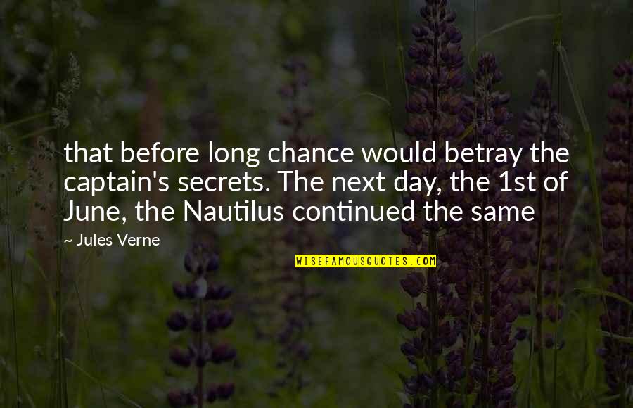 1st Of June Quotes By Jules Verne: that before long chance would betray the captain's