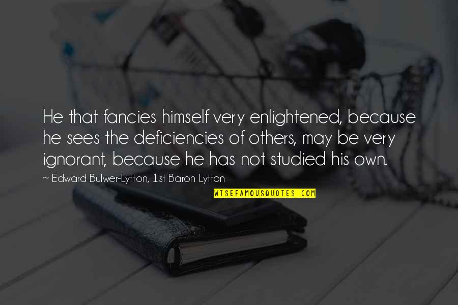1st Of May Quotes By Edward Bulwer-Lytton, 1st Baron Lytton: He that fancies himself very enlightened, because he 1st Of May Quotes By Edward Bulwer-Lytton, 1st Baron Lytton: He that fancies himself very enlightened, because he